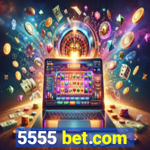 5555 bet.com