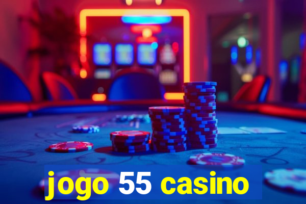 jogo 55 casino