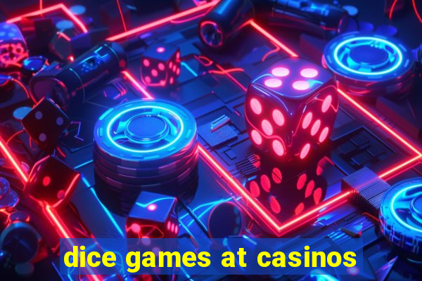 dice games at casinos