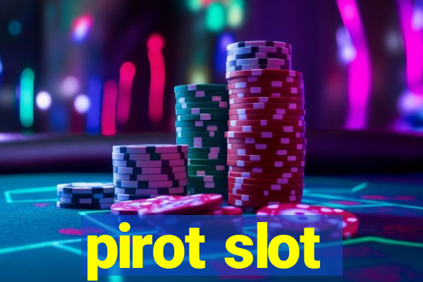 pirot slot