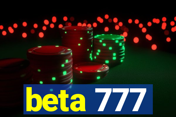 beta 777