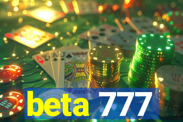 beta 777