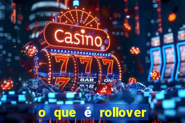 o que é rollover de aposta