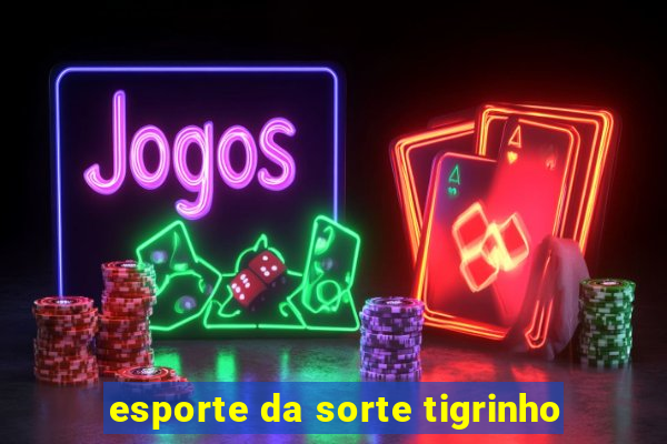 esporte da sorte tigrinho