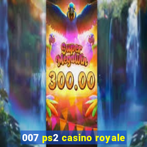 007 ps2 casino royale