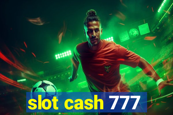 slot cash 777