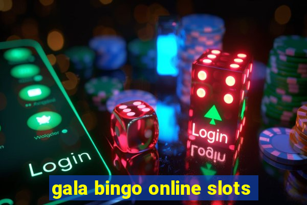 gala bingo online slots