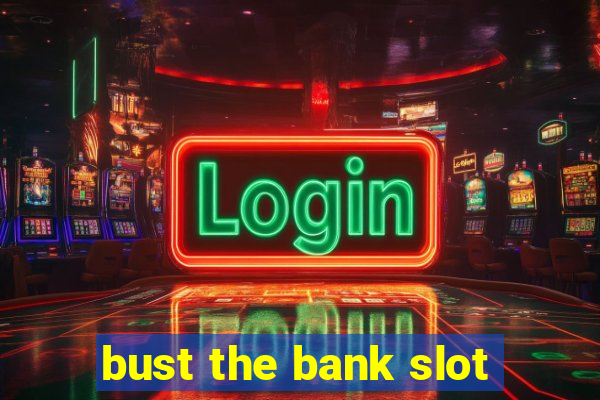 bust the bank slot