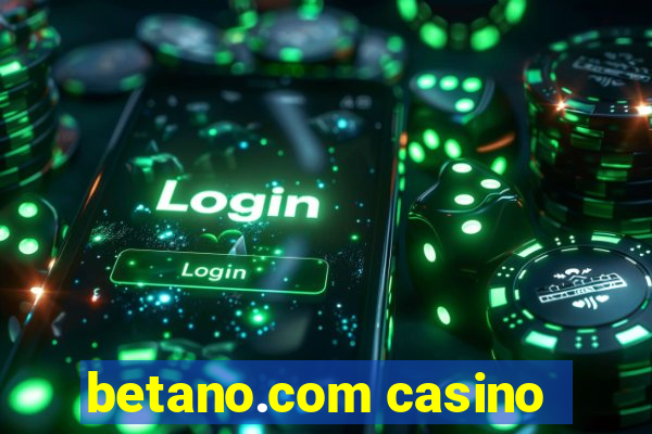 betano.com casino