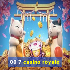 00 7 casino royale