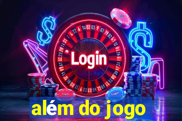 além do jogo