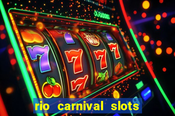 rio carnival slots paga mesmo