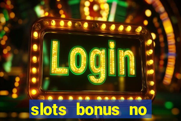 slots bonus no cadastro sem deposito