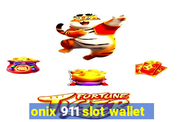 onix 911 slot wallet