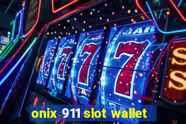 onix 911 slot wallet