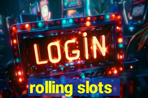 rolling slots