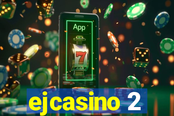 ejcasino 2