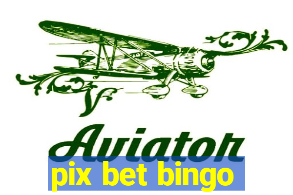 pix bet bingo