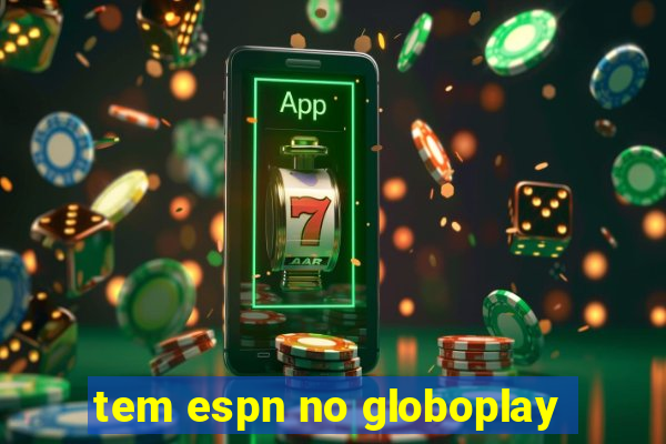 tem espn no globoplay