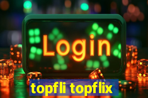 topfli topflix