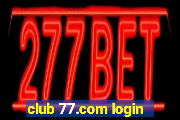 club 77.com login