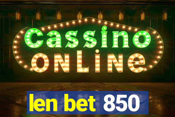 len bet 850