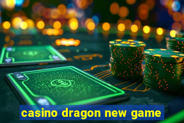 casino dragon new game