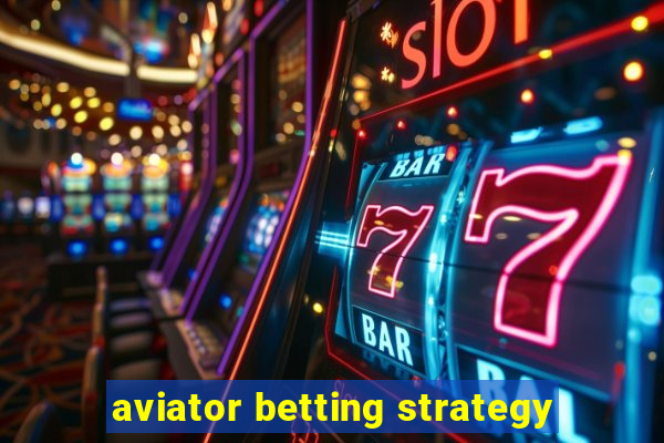 aviator betting strategy