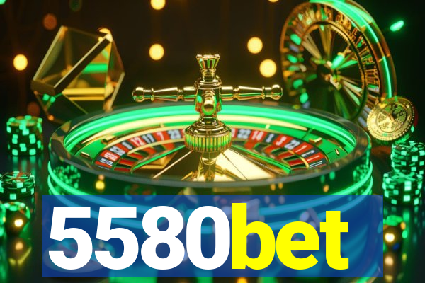 5580bet