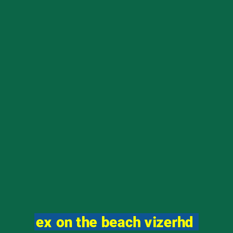 ex on the beach vizerhd