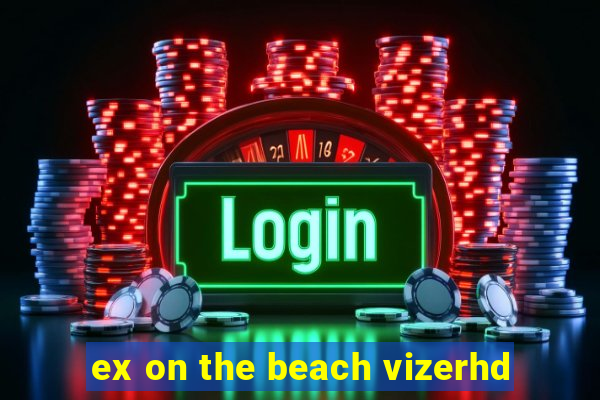 ex on the beach vizerhd