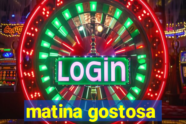 matina gostosa