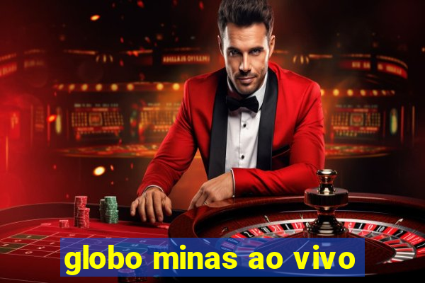 globo minas ao vivo