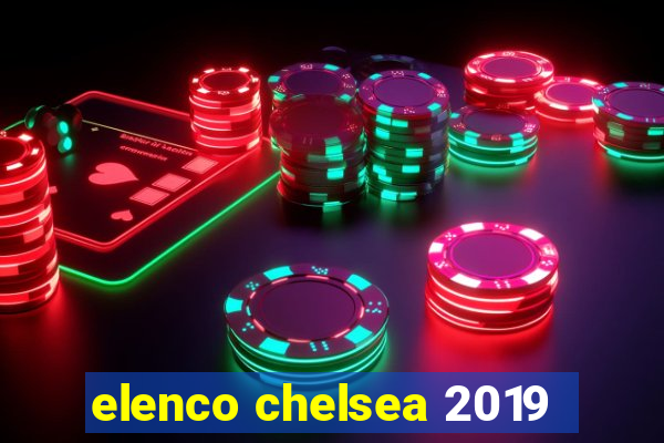 elenco chelsea 2019