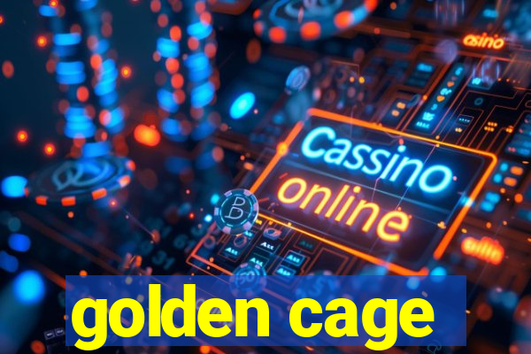 golden cage