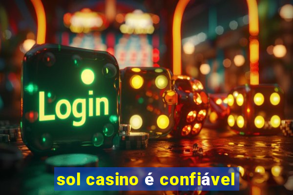 sol casino é confiável