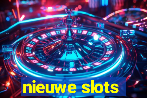 nieuwe slots