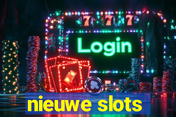 nieuwe slots