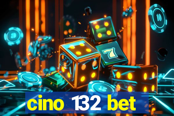 cino 132 bet