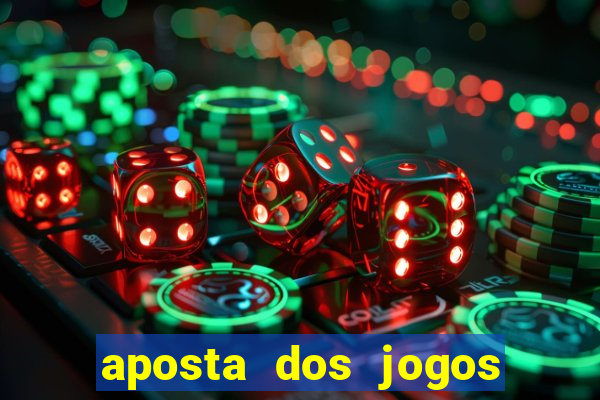 aposta dos jogos de hoje