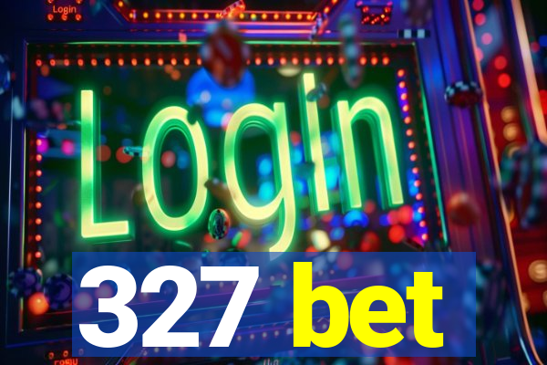 327 bet