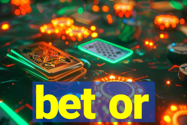 bet or