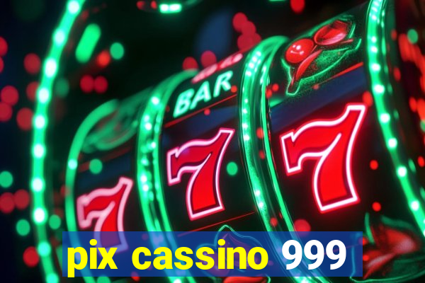 pix cassino 999