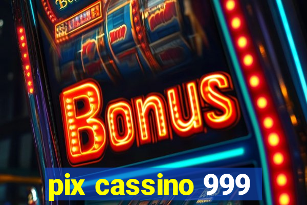 pix cassino 999