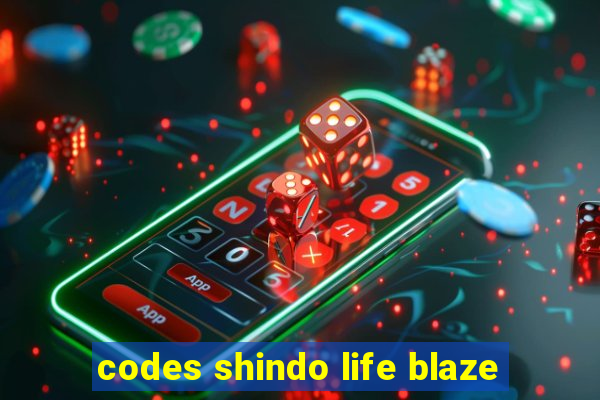 codes shindo life blaze