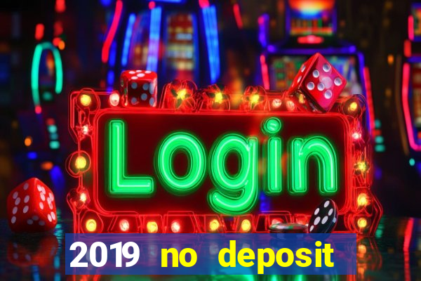 2019 no deposit bonus casino