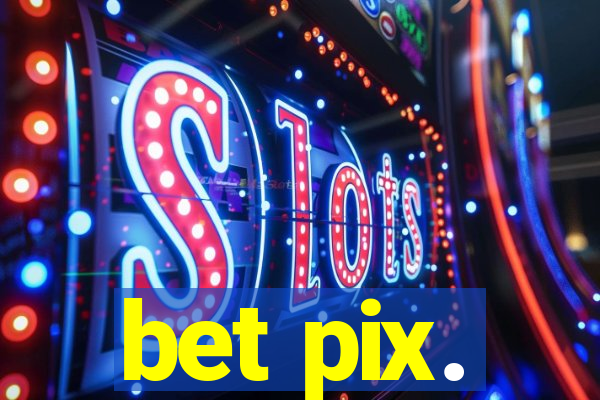 bet pix.