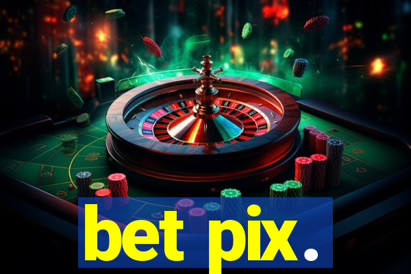 bet pix.