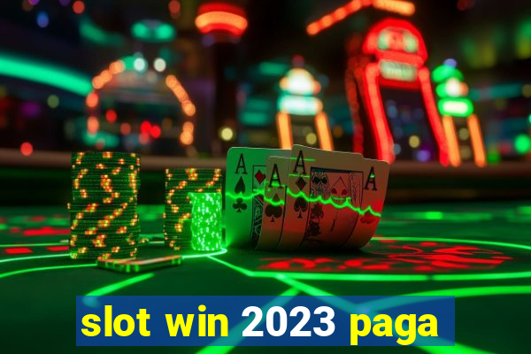 slot win 2023 paga