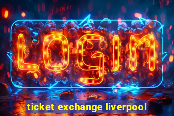 ticket exchange liverpool